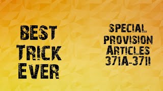 SPECIAL PROVISION ARTICLES 371A371I Best Trick [upl. by Talanian]