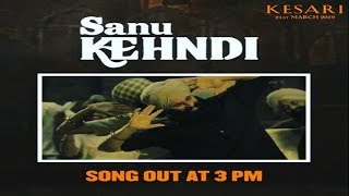 Sanu Kehndi Kesari New Song released Kesari Latest Song सानू केहन्दी सांग केसरी अक्षय कुमार [upl. by Nonnahc929]