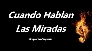 Cuando Hablan Las Miradas Guayacan Orquesta Letra [upl. by Mooney832]