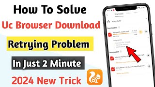 How To Solve Uc Browser Download Retrying Problem 2024 New Trick ll In Just 2 Minute Save Your Data [upl. by Hazeghi281]