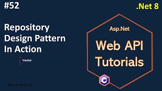 Part 52 Repository design pattern in action in Web API Net 8 7 6 Web API Tutorials NehanthWorld [upl. by Rivi]