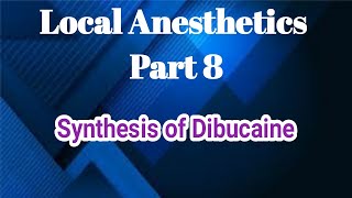 Local Anesthetics 8  Synthesis of Dibucaine  Medicinal Chemistry  III B Pharm V Sem  Unit 5 [upl. by Massimiliano]