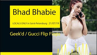 Bhad Bhabie  Geekd  Gucci Flip Flops LOCALS ONLY 19SaintPetersburg [upl. by Sigmund]