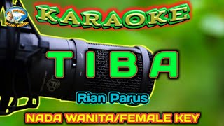 TIBA  KARAOKE  NADA WANITA  Rian Parus [upl. by O'Donoghue]