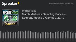 March Madness Gambling Podcast March Madness Predictions and Picks for Saturday Round 2 Games 323 [upl. by Dur]