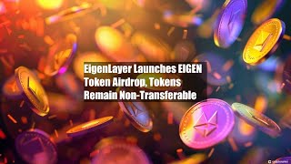 EigenLayer Launches EIGEN Token Airdrop Tokens Remain [upl. by Bartle]