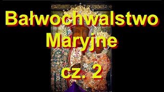 Maryja  kult bałwochwalczy cz2 [upl. by Harbed]