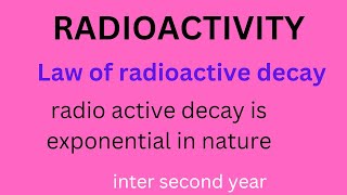 RADIO ACTIVITY LAW OF RADIOACTIVE DECAY DECAY IS EXPONENTIAL IN NATURE [upl. by Maria]