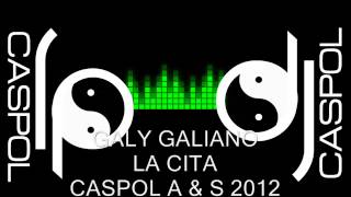 GALY GALIANO LA CITA DJ CASPOL NOVIEMBRE 2012 [upl. by Rratsal846]