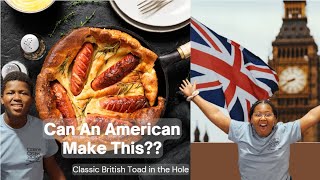 Can an AMERICAN Make a CLASSIC BRITISH Dish Toad in the Hole [upl. by Becht]