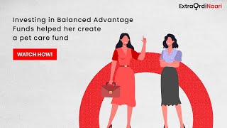 ExtraOrdinaari  Investing in Balanced Advantage Funds helped her create a pet care fund [upl. by Rehoptsirhc]