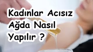 Kadınlar Acısız Ağda Nasıl Yapılır [upl. by Clemmy]