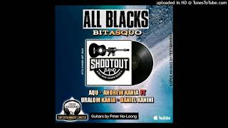 ALL BLACKS BITASQUO 2023Aqu x Andrew Kania ft Uralom Kania amp Daniel Kanini Kopex InHaus Prod [upl. by Kattie]