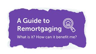 Guide to Remortgaging  Remortgage Explained UK [upl. by Dewayne]