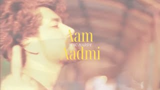 Aam Aadmi  Mac Hardy [upl. by Irwinn]