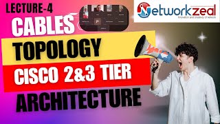 Lecture 4  Cables Cisco architecture and topologies  Network zeal [upl. by Ylrak]