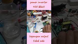 power inverter 400 Watt tegangan output tidak ada lampu hijau menyala [upl. by Amiarom]