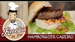 COMO FAZER HAMBURGUER CASEIRO 15 Receitas de Pai [upl. by Salhcin]