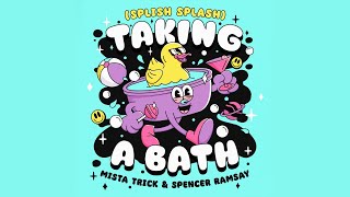 Taking a Bath Splish Splash  Mista Trick amp Spencer Ramsay Official Lyric Video [upl. by Anaher]