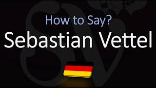 How to Pronounce Sebastian Vettel CORRECTLY [upl. by Ahseital]