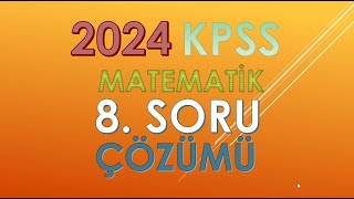 2024 KPSS MATEMATİK 8SORU ÇÖZÜMÜ KPSS2024 yks kpss2024 matematik ösym [upl. by Idou122]