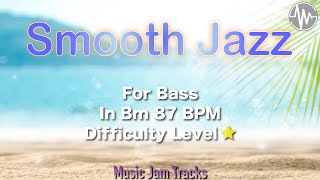 Smooth Jazz Jam for【Bass】B Minor BPM87  No Bass Backing Track [upl. by Orland382]