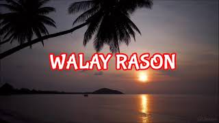 WALAY RASON WITH LYRICS  BISAYA CHRISTIAN SONG [upl. by Eidnahs64]