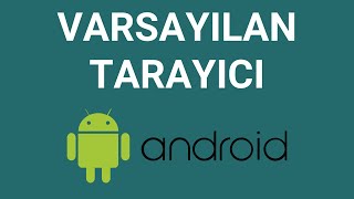 Android Varsayılan Tarayıcı Değiştirme [upl. by Trilby]