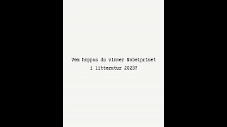 Vem hoppas du vinner Nobelpriset i litteratur 2023 [upl. by Olihs389]