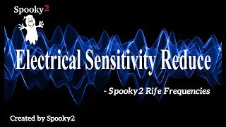 Electrical Sensitivity Reduce  Spooky2 Rife Frequencies [upl. by Aneloaup510]