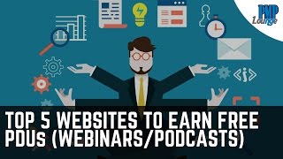 Top 5 websites to earn free PDUs webinarspodcasts [upl. by Anelrihs651]