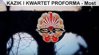 KAZIK I KWARTET PROFORMA  Most OFFICIAL VIDEO [upl. by Eelarac]