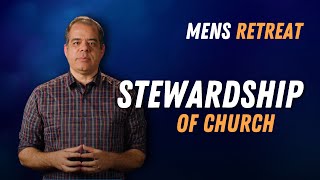 Stewardship of Church — Jon Benzinger  Mens Retreat Session 5 [upl. by Leterg]