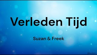 Verleden Tijd ‐ Suzan amp Freek LYRICSSONGTEKST [upl. by Duntson]