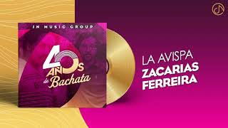 La AVISPA 🐝  Zacarias Ferreira Audio Cover 🥳 40 [upl. by Arhat]