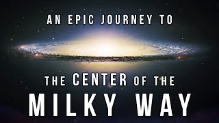 Journey to the Center of the Milky Way Galaxy Like Never Before 4K [upl. by Squire]