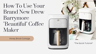 How To Use Your Brand New Drew Barrymore quotBeautifulquot Coffee Maker [upl. by Ciaphus]