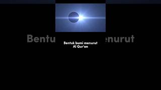 BENTUK BUMI DALAM ALQURAN shortvideo [upl. by Eillek]