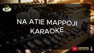 NA ATIE MAPPOJI KARAOKE [upl. by Notsle]