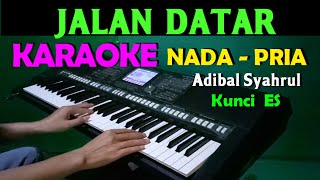 JALAN DATAR  Adibal  KARAOKE Nada Pria HD [upl. by Assirol]