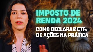 IMPOSTO DE RENDA 2024 COMO DECLARAR ETFs DE AÇÕES NA PRÁTICA [upl. by Cletis]