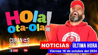 Alex Otaola en vivo últimas noticias de Cuba  Hola OtaOla viernes 18 de octubre del 2024 [upl. by Vladimar]