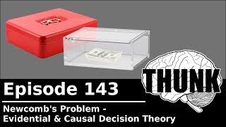 143 Newcombs Problem Evidential amp Causal Decision Theory  THUNK [upl. by Werner474]