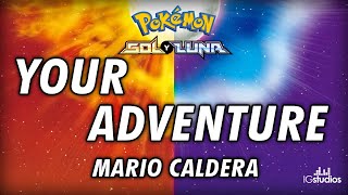 Pokémon Sol y Luna 「Your Adventure」Versión FULL  Español Latino  Mario Caldera [upl. by Conrade27]