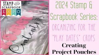 🌸2024 STAMP amp SCRAPBOOK EXPO🌸GETTING READY FOR A FUN FILLED WEEKEND🌸CREATING PROJECT POUCHES🌸 [upl. by Dafna]