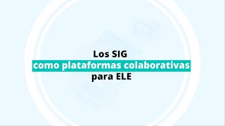 Los SIG como plataformas colaborativas para ELE [upl. by Courtnay]