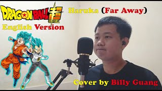 DRAGON BALL SUPER OST  HARUKA FAR AWAY ENGLISH VERSION  COVER BY BILLY GUANG [upl. by Siblee]