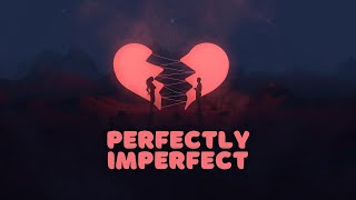 perfectly imperfect Lyric Video [upl. by Anale]