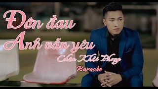 KARAOKE Đớn Đau Anh Vẫn Yêu  Châu Khải Phong [upl. by Tenenbaum307]