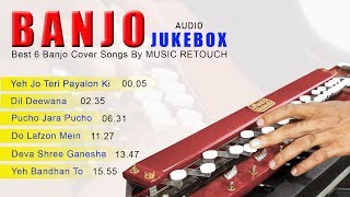 Best Banjo Cover Songs By MUSIC RETOUCH  Audio Jukebox  Bollywood Instrumental  By Music Retouch [upl. by Nennahs]